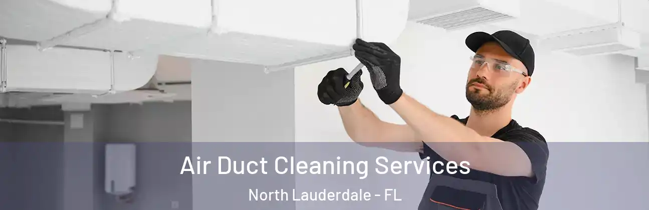  Air Duct Cleaning Services North Lauderdale - FL