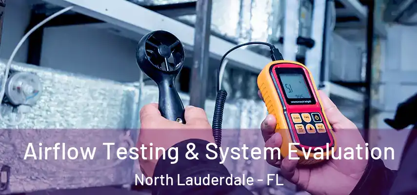  Airflow Testing & System Evaluation North Lauderdale - FL