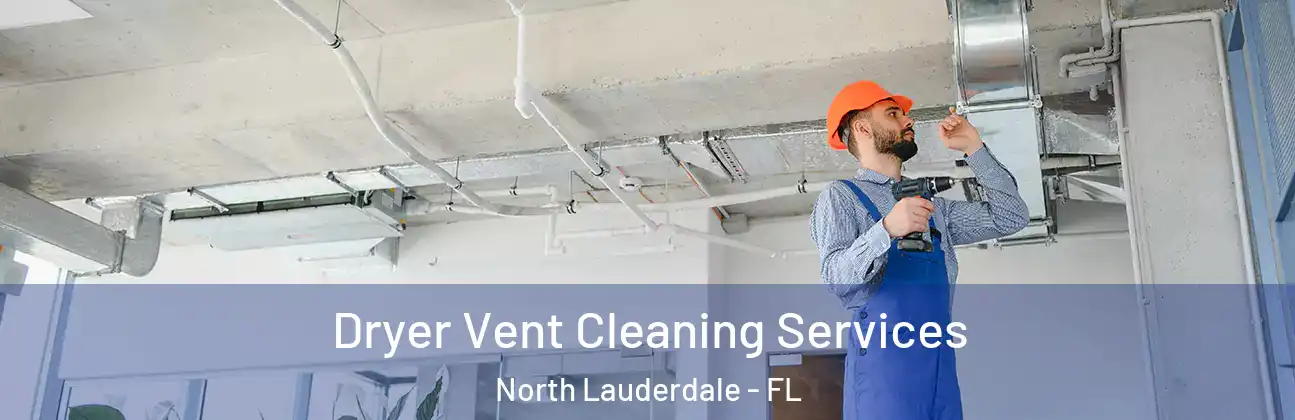  Dryer Vent Cleaning Services North Lauderdale - FL
