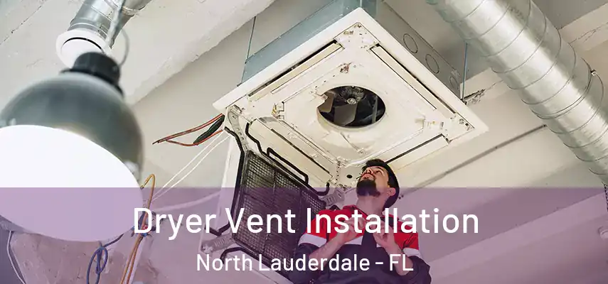  Dryer Vent Installation North Lauderdale - FL