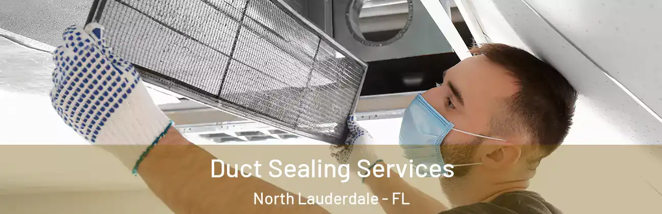  Duct Sealing Services North Lauderdale - FL