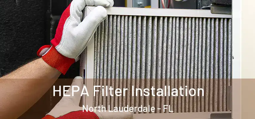  HEPA Filter Installation North Lauderdale - FL