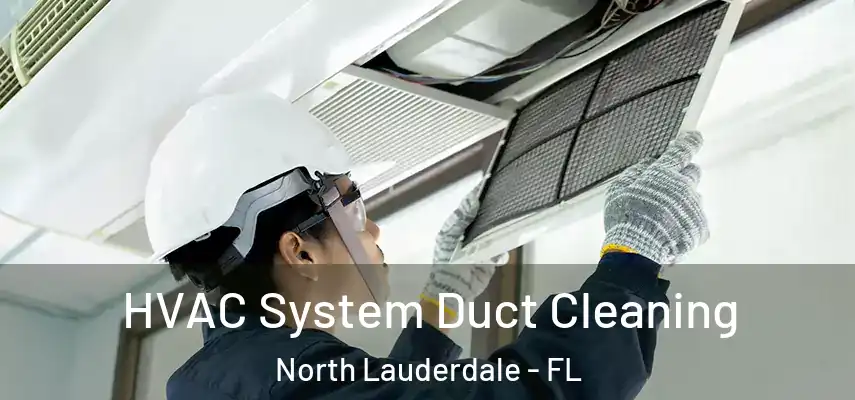  HVAC System Duct Cleaning North Lauderdale - FL