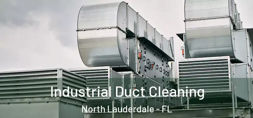  Industrial Duct Cleaning North Lauderdale - FL