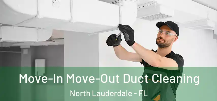  Move-In Move-Out Duct Cleaning North Lauderdale - FL