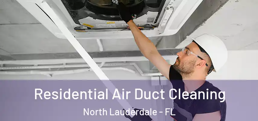  Residential Air Duct Cleaning North Lauderdale - FL