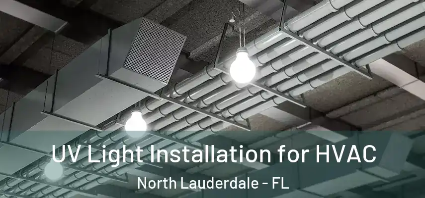 UV Light Installation for HVAC North Lauderdale - FL
